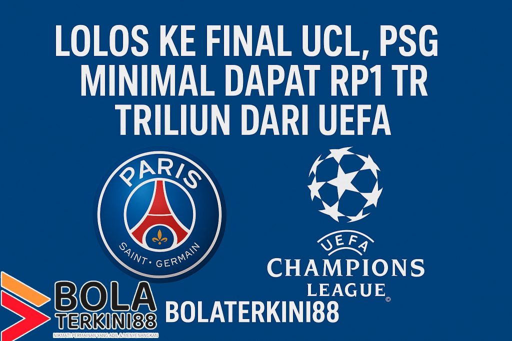 Poster digital PSG lolos ke final UCL dengan estimasi pendapatan Rp1 triliun dari UEFA, menampilkan logo PSG, UEFA Champions League, dan branding Bolaterkini88.